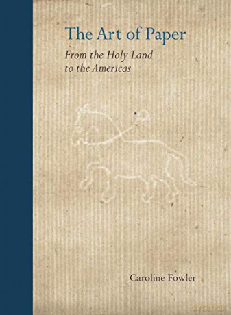 The Art of Paper: From the Holy Land to the Americas - Caroline Fowler [KSIĄŻKA]