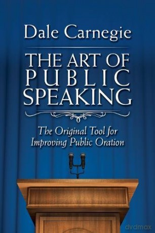 The Art of Public Speaking: The Original Tool for Improving Public Oration - Dale Carnegie [KSIĄŻKA]
