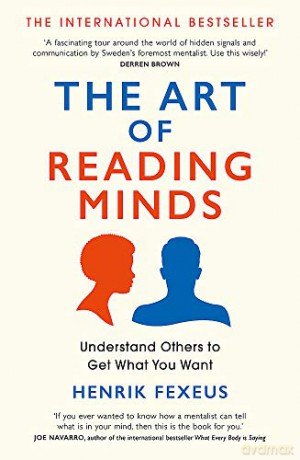 The Art of Reading Minds: Understand Others to Get What You Want - Henrik Fexeus [KSIĄŻKA]