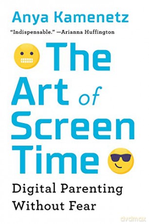 The Art of Screen Time: How Your Family Can Balance Digital Media and Real Life - Anya Kamenetz [KSIĄŻKA]