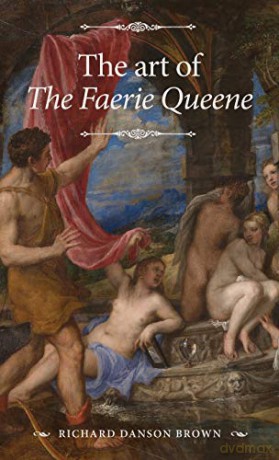 The Art of the Faerie Queene: Space, Time and the Embodied Description of the Past (The Manchester Spenser) - Richard Danson Brown [KSIĄŻKA]