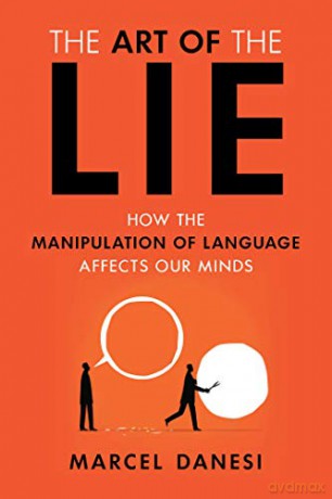 The Art of the Lie: How the Manipulation of Language Affects Our Minds - Marcel Danesi [KSIĄŻKA]