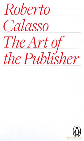 The Art of the Publisher - Roberto Calasso [KSIĄŻKA]