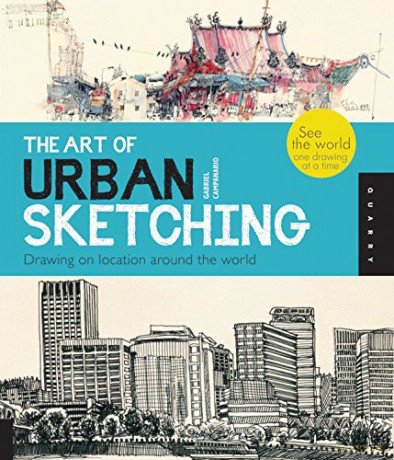 The Art of Urban Sketching: Drawing On Location Around The World - Gabriel Campanario [KSIĄŻKA]