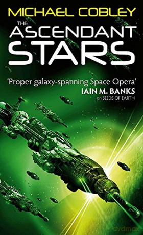 The Ascendant Stars: Book Three of Humanity's Fire - Michael Cobley [KSIĄŻKA]