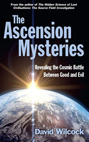 The Ascension Mysteries: Revealing the Cosmic Battle Between Good and Evil - David Wilcock [KSIĄŻKA]