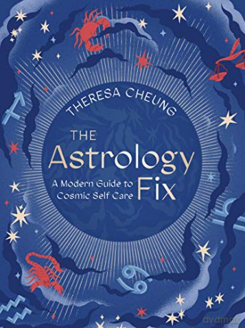 The Astrology Fix: A Modern Guide to Cosmic Self Care (Fix Series) - Theresa Cheung [KSIĄŻKA]