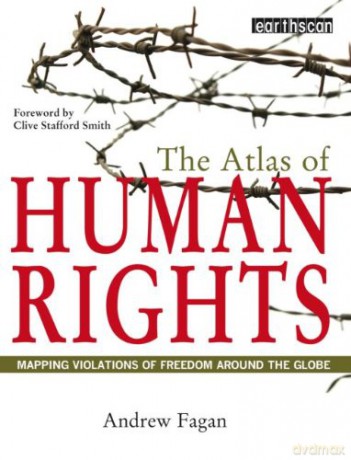 The Atlas of Human Rights: Mapping Violations of Freedom Worldwide (The Earthscan Atlas) - Andrew Fagan [KSIĄŻKA]