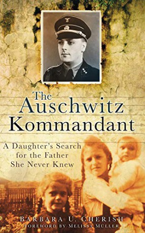 The Auschwitz Kommandant: A Daughter's Search for the Father She Never Knew - Barbara U. Cherish [KSIĄŻKA]