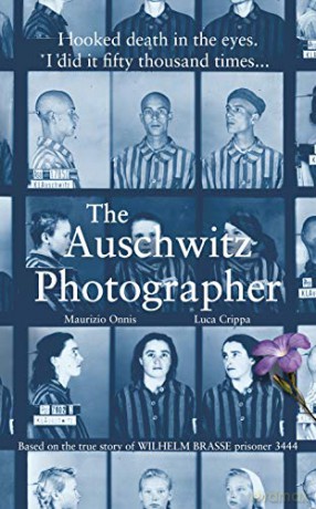 The Auschwitz Photographer: Based on the true story of Wilhelm Brasse prisoner 3444 - Luca Crippa [KSIĄŻKA]