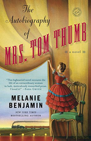 The Autobiography of Mrs. Tom Thumb: A Novel (Random House Reader's Circle) - Melanie Benjamin [KSIĄŻKA]