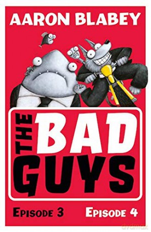 The Bad Guys: Episode 3&4: 2 - Aaron Blabey [KSIĄŻKA]