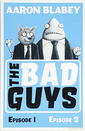 The Bad Guys:Episodes 1 and 2 - Aaron Blabey [KSIĄŻKA]