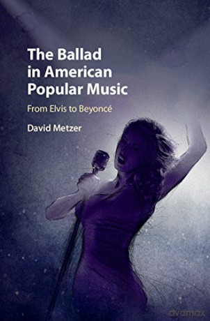 The Ballad in American Popular Music: From Elvis to Beyoncé - David Metzer [KSIĄŻKA]