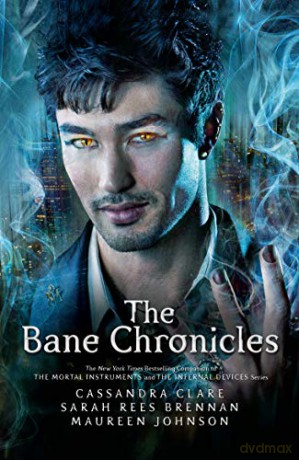 The Bane Chronicles: Cassandra Clare, Sarah Rees Brennan, Maureen Johnson - Cassandra Clare [KSIĄŻKA]