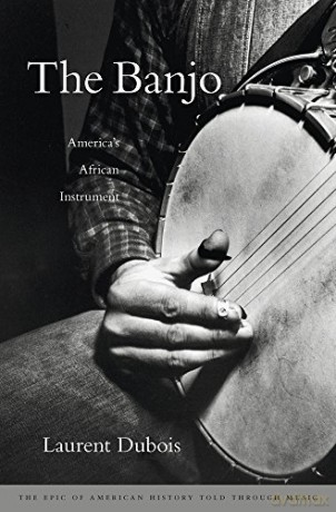The Banjo: America's African Instrument - Laurent Dubois [KSIĄŻKA]