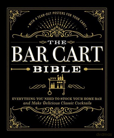 The Bar Cart Bible: Everything You Need to Stock Your Home Bar and Make Delicious Classic Cocktails - Adams Media [KSIĄŻKA]