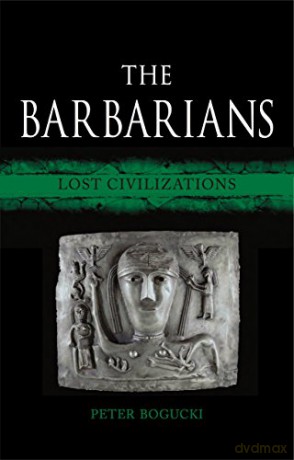 The Barbarians: Lost Civilizations - Peter Bogucki [KSIĄŻKA]