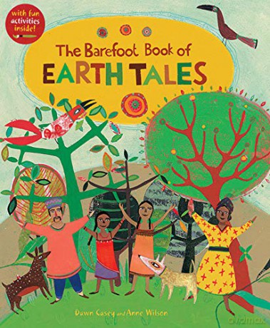 The Barefoot Book of Earth Tales: 1 - Dawn Casey [KSIĄŻKA]