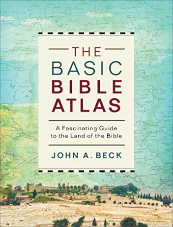 The Basic Bible Atlas: A Fascinating Guide to the Land of the Bible - John A. Beck [KSIĄŻKA]