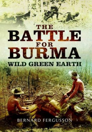The Battle for Burma - Wild Green Earth - Bernard Fergusson [KSIĄŻKA]