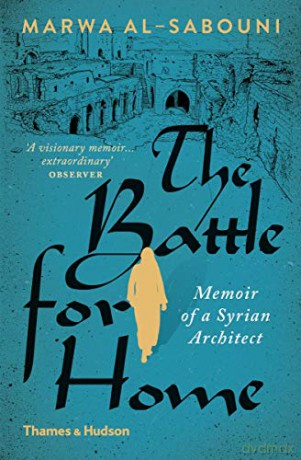 The Battle for Home: Memoir of a Syrian Architect - Marwa Al-Sabouni [KSIĄŻKA]