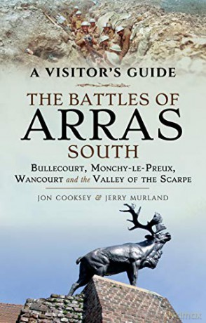 The Battles of Arras: South: Bullecourt, Monchy-le-Preux, Wancourt and the Valley of the Scarpe - Jerry Murland [KSIĄŻKA]