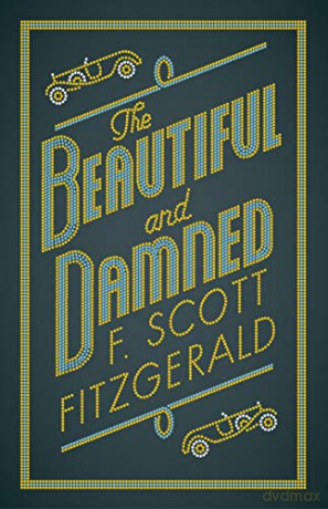 The Beautiful and Damned (Alma Classics Evergreens) (The F. Scott Fitzgerald Collection) - F. Scott Fitzgerald [KSIĄŻKA]