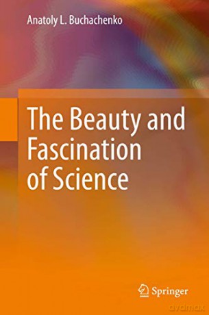The Beauty and Fascination of Science - Anatoly L. Buchachenko [KSIĄŻKA]
