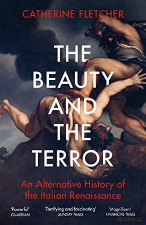 The Beauty and the Terror: An Alternative History of the Italian Renaissance - Catherine Fletcher [KSIĄŻKA]