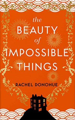The Beauty of Impossible Things - Rachel Donohue [KSIĄŻKA]