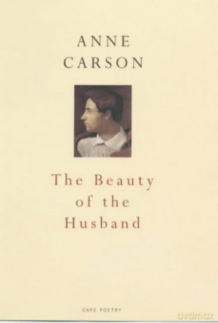 The Beauty Of The Husband - Anne Carson [KSIĄŻKA]