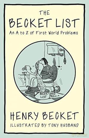 The Becket List: An A-Z of First World Problems - Henry Becket [KSIĄŻKA]