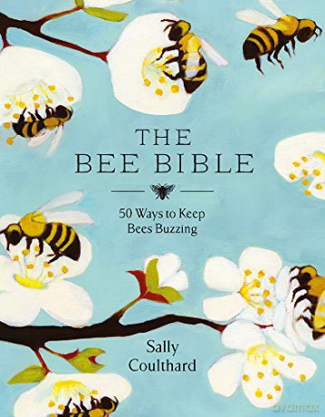 The Bee Bible: 50 Ways to Keep Bees Buzzing - Sally Coulthard [KSIĄŻKA]