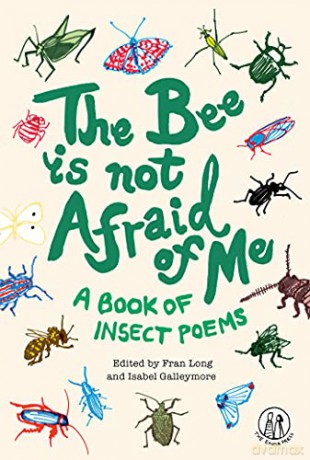 The Bee Is Not Afraid of Me: A Book of Insect Poems (Emma Press Childrens Poetry) - Edited by Isabel Galleymore, Fran Long [KSIĄŻKA]