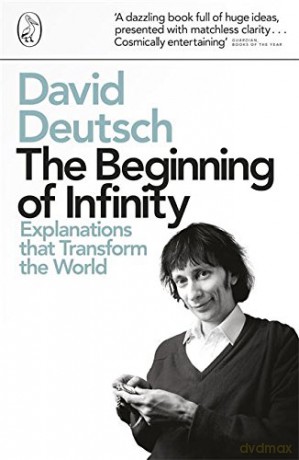The Beginning of Infinity: Explanations That Transform the World - David Deutsch [KSIĄŻKA]