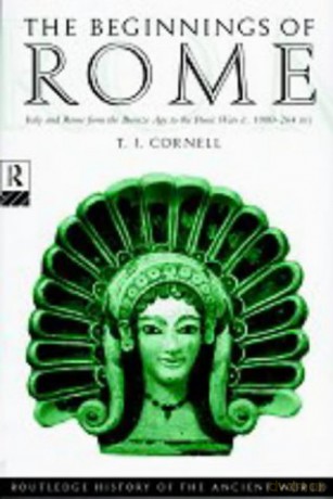 The Beginnings of Rome: Italy and Rome from the Bronze Age to the Punic Wars (c.1000-264 BC) (The Routledge History of the Ancient World) - Tim Cornell [KSIĄŻKA]