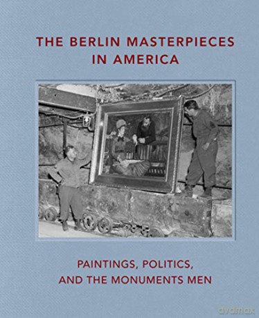 The Berlin Masterpieces in America: Paintings, Politics and the Monuments Men - Peter J Bell [KSIĄŻKA]
