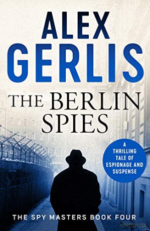 The Berlin Spies (Spy Masters): 4 - Alex Gerlis [KSIĄŻKA]