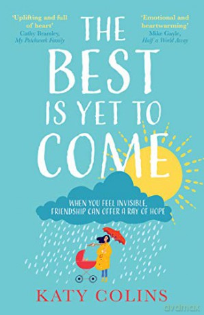 The Best is Yet to Come: The new delightfully uplifting and life-affirming novel about love, friendship and second chances in 2021 - Katy Colins [KSIĄŻKA]