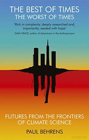 The Best of Times, The Worst of Times: Futures From the Frontiers of Climate Science - Paul Behrens [KSIĄŻKA]