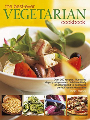 The Best-Ever Vegetarian Cookbook: Over 200 Recipes, Illustrated Step-By-Step - Each Dish Beautifully Photographed to Guarantee Perfect Results Every Time - Linda Fraser [KSIĄŻKA]