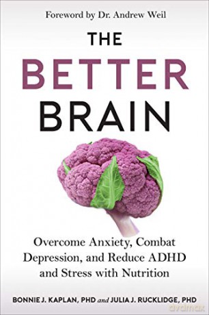 The Better Brain: Overcome Anxiety, Combat Depression, and Reduce ADHD and Stress with Nutrition - Kaplan Bonnie J. Kaplan [KSIĄŻKA]