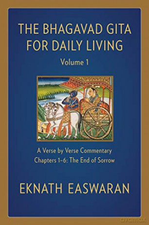 The Bhagavad Gita for Daily Living, Volume 1: A Verse-by-Verse Commentary: Chapters 1-6 The End of Sorrow (The Bhagavad Gita for Daily Living, 1) - Eknath Easwaran [KSIĄŻKA]