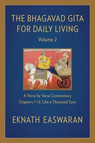 The Bhagavad Gita for Daily Living, Volume 2: A Verse-by-Verse Commentary: Chapters 7-12 Like a Thousand Suns (The Bhagavad Gita for Daily Living, 2) - Eknath Easwaran [KSIĄŻKA]