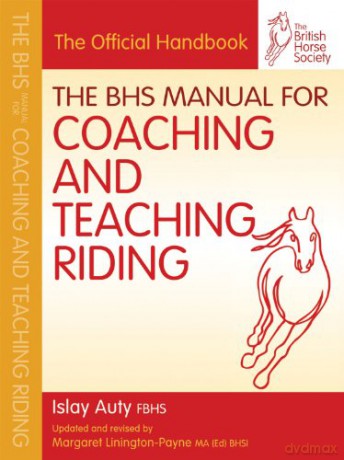 The BHS Manual for Coaching and Teaching Riding (British Horse Society) (BHS Official Handbook) - Islay Auty FBHS [KSIĄŻKA]