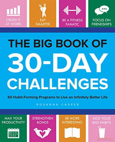 The Big Book of 30-Day Challenges: 60 Habit-Forming Programs to Live an Infinitely Better Life - Rosanna Casper [KSIĄŻKA]