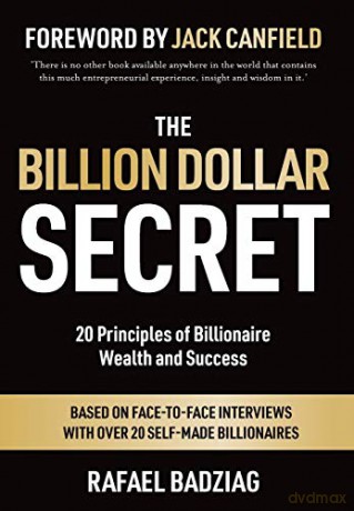 The Billion Dollar Secret: 20 Principles of Billionaire Wealth and Success - Rafael Badziag [KSIĄŻKA]