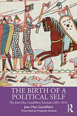 The Birth of a Political Self: The Jean-Max Gaudilliere Seminars 2001-2014 - Jean-Max Gaudilliere [KSIĄŻKA]