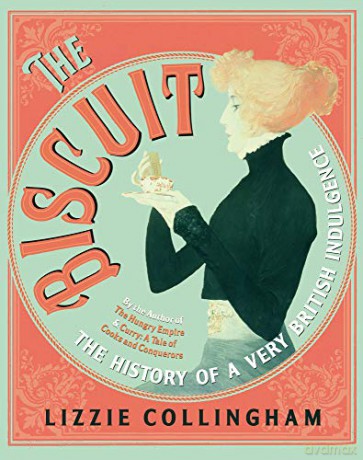 The Biscuit: The History of a Very British Indulgence - Lizzie Collingham [KSIĄŻKA]